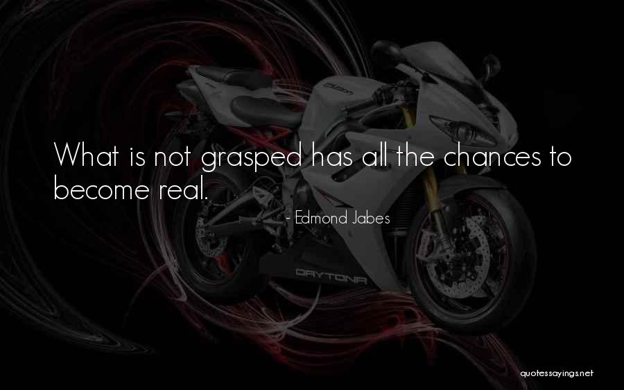 Grasped 7 Quotes By Edmond Jabes Grasped 7 Quotes By Edmond Jabes