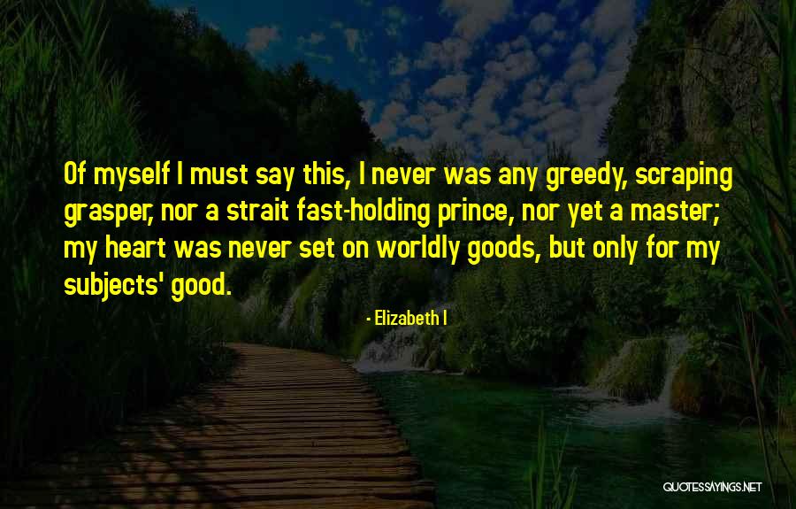 Grasper Quotes By Elizabeth I Grasper Quotes By Elizabeth I