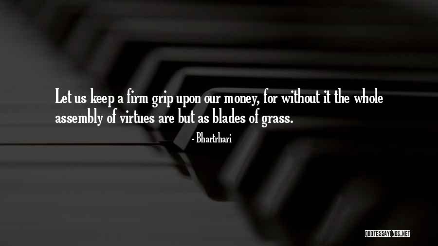 Grass Blades Quotes By Bhartrhari