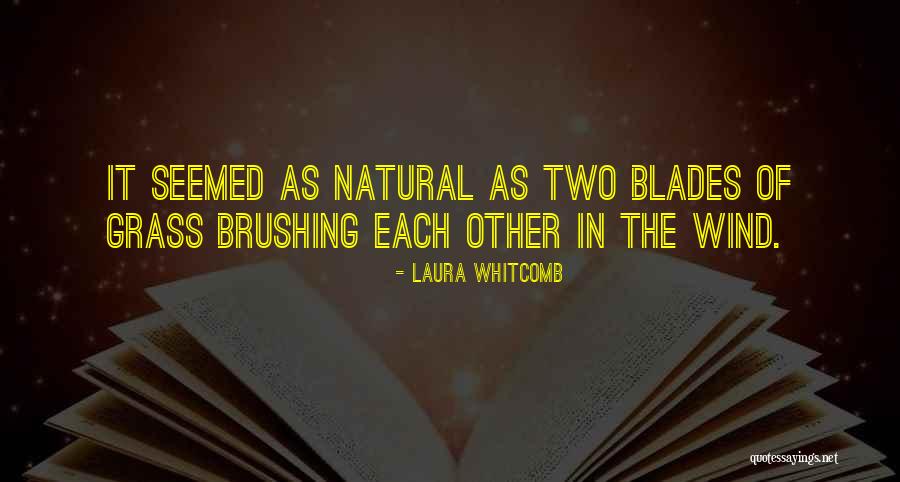 Grass Blades Quotes By Laura Whitcomb