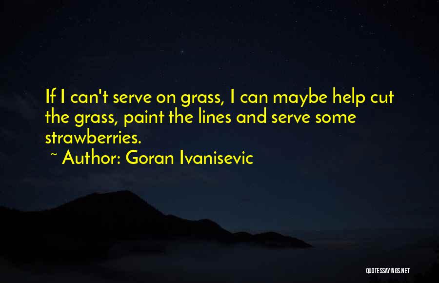 Grass Cutting Quotes By Goran Ivanisevic