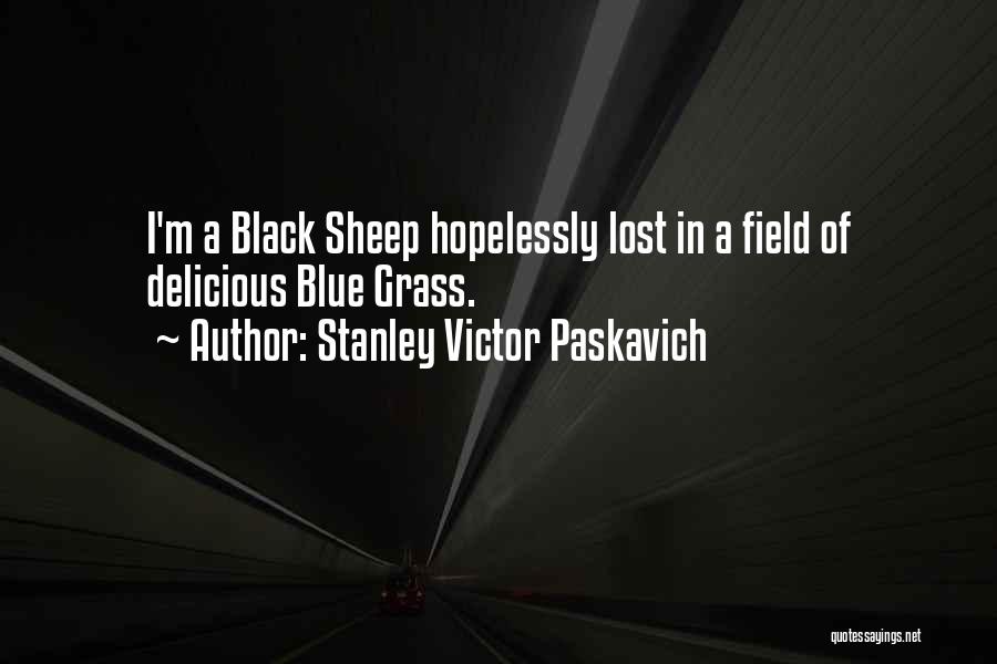 Grass Field Quotes By Stanley Victor Paskavich