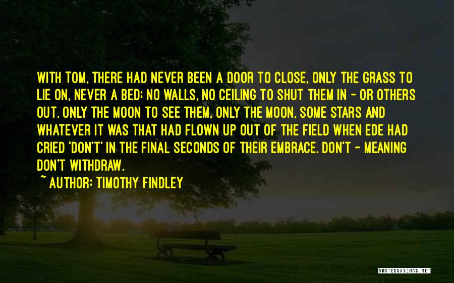 Grass Field Quotes By Timothy Findley