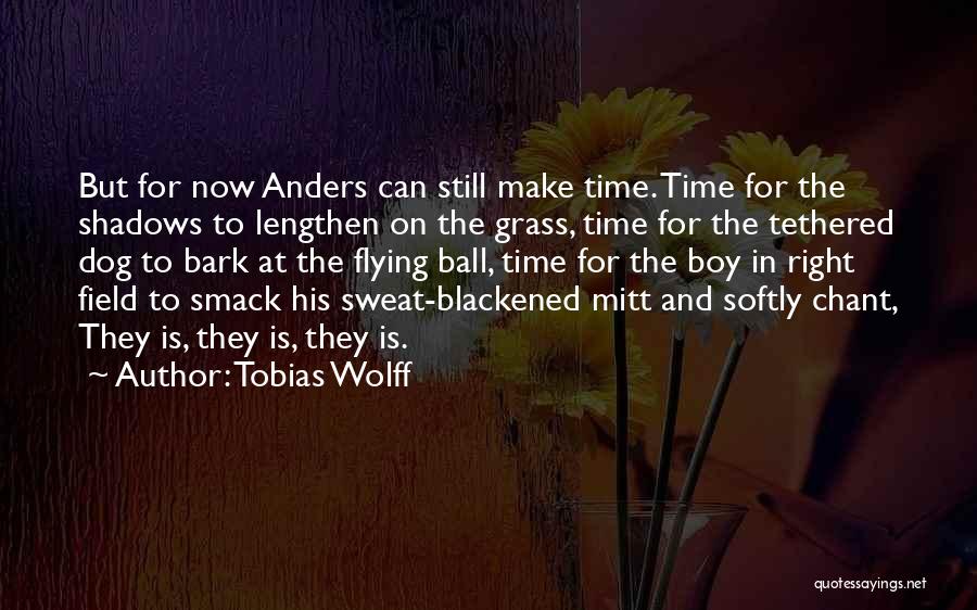 Grass Field Quotes By Tobias Wolff