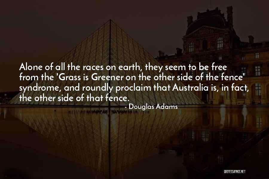 Grass Greener On Other Side Quotes By Douglas Adams Grass Greener On Other Side Quotes By Douglas Adams