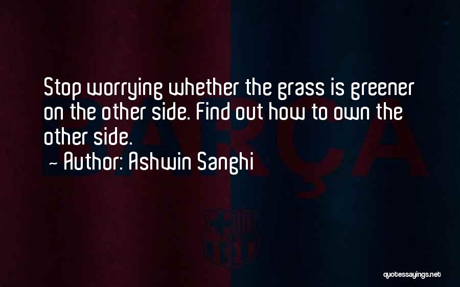 Grass Greener On The Other Side Quotes By Ashwin Sanghi