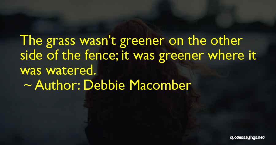 Grass Greener On The Other Side Quotes By Debbie Macomber