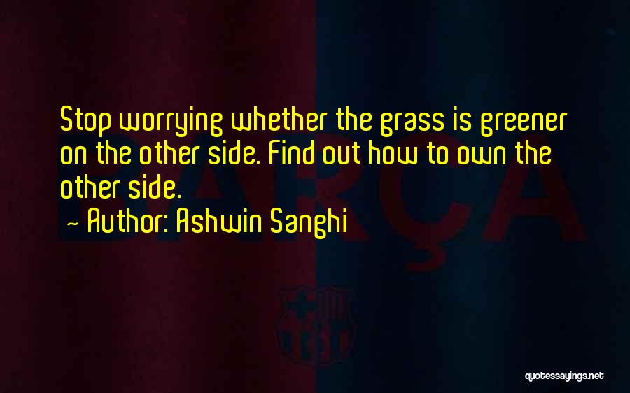 Grass Greener Other Side Quotes By Ashwin Sanghi