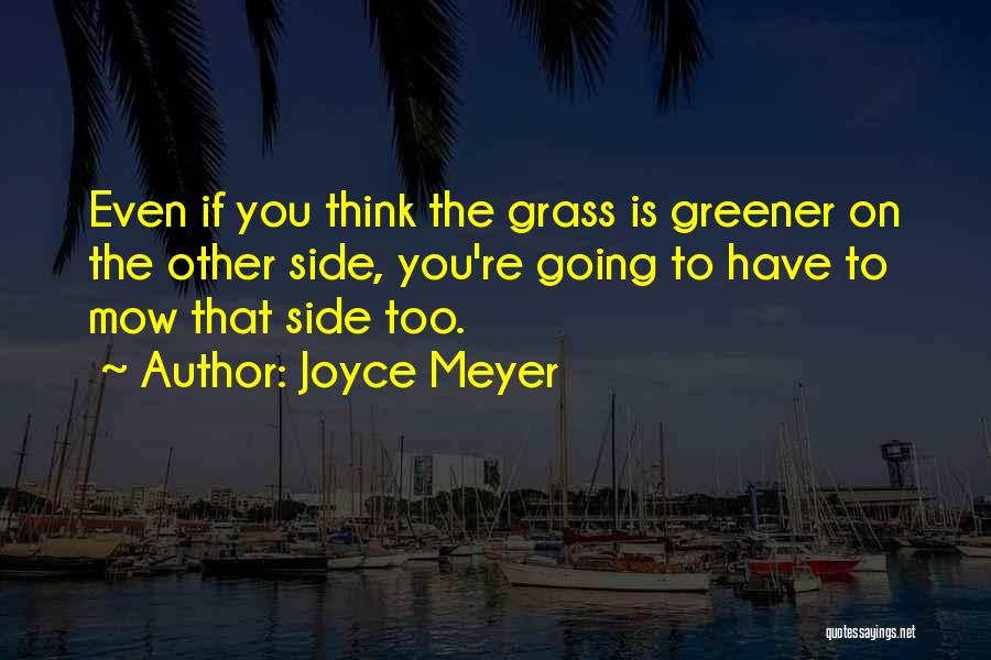 Grass Greener Other Side Quotes By Joyce Meyer