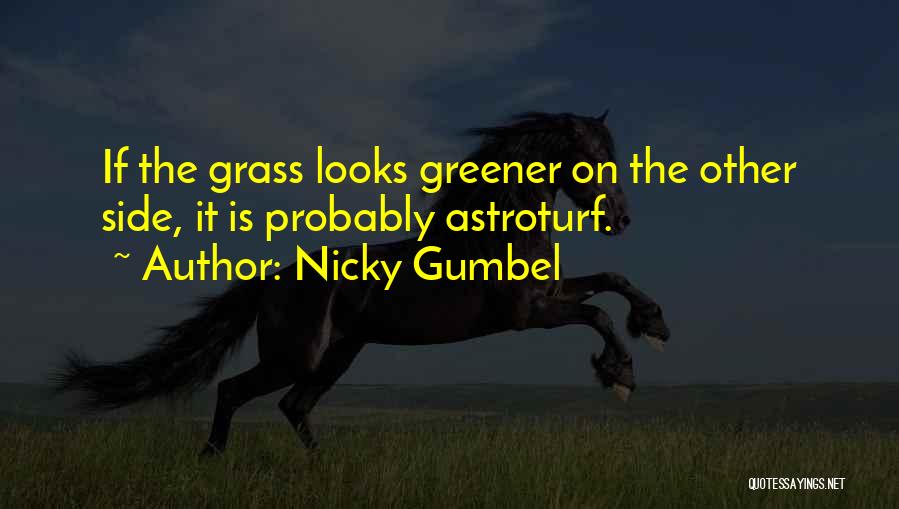 Grass Greener Other Side Quotes By Nicky Gumbel