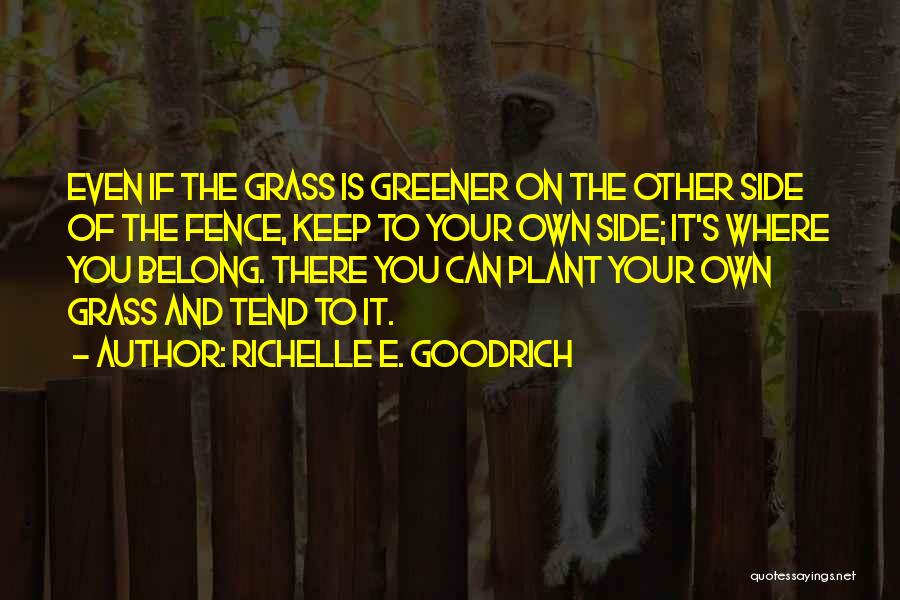 Grass Greener Other Side Quotes By Richelle E. Goodrich