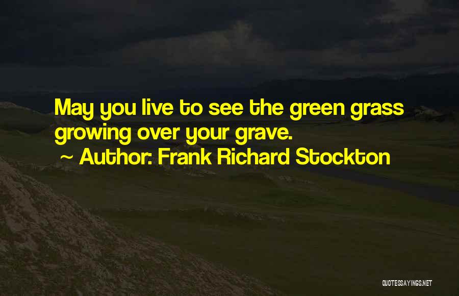 Grass Growing Quotes By Frank Richard Stockton