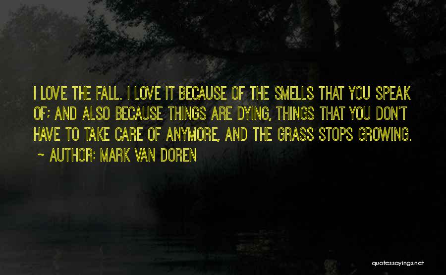 Grass Growing Quotes By Mark Van Doren
