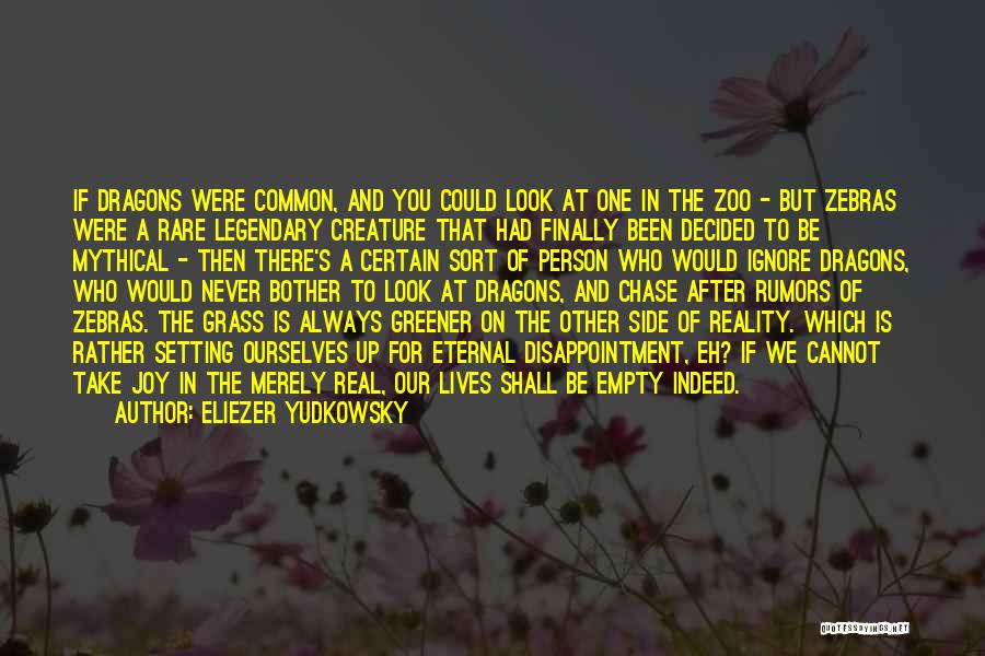 Grass Is Greener Quotes By Eliezer Yudkowsky