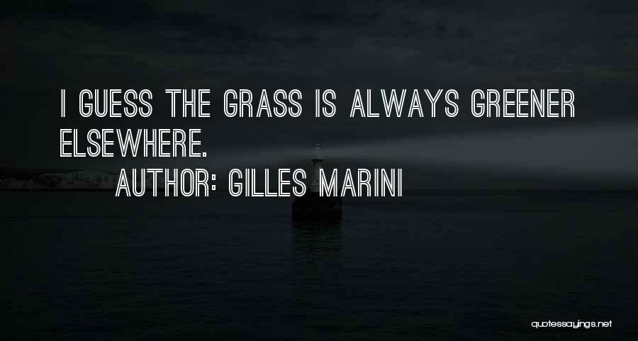 Grass Is Greener Quotes By Gilles Marini