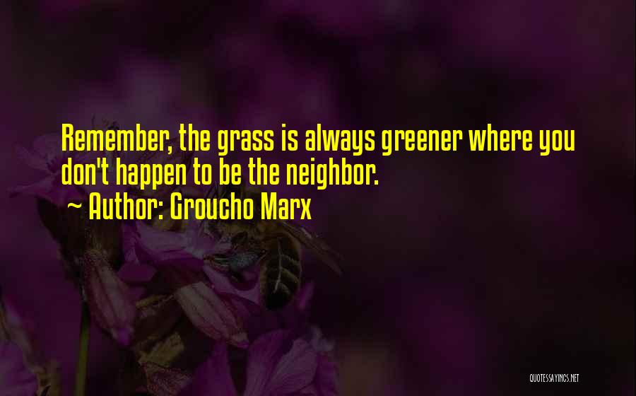 Grass Is Greener Quotes By Groucho Marx