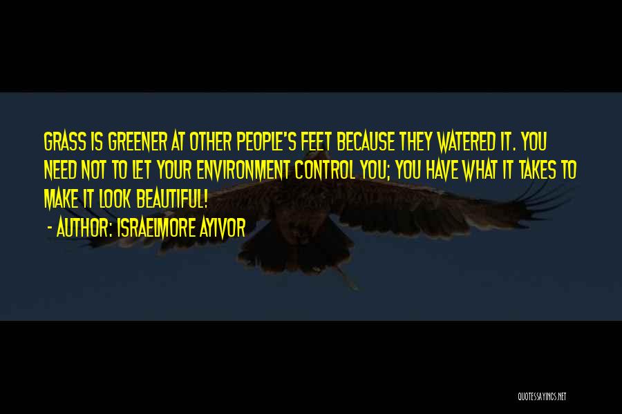 Grass Is Greener Quotes By Israelmore Ayivor