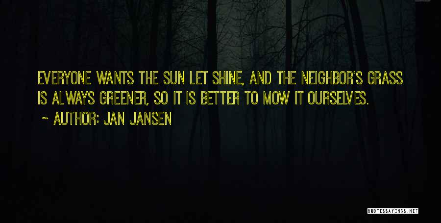 Grass Is Greener Quotes By Jan Jansen