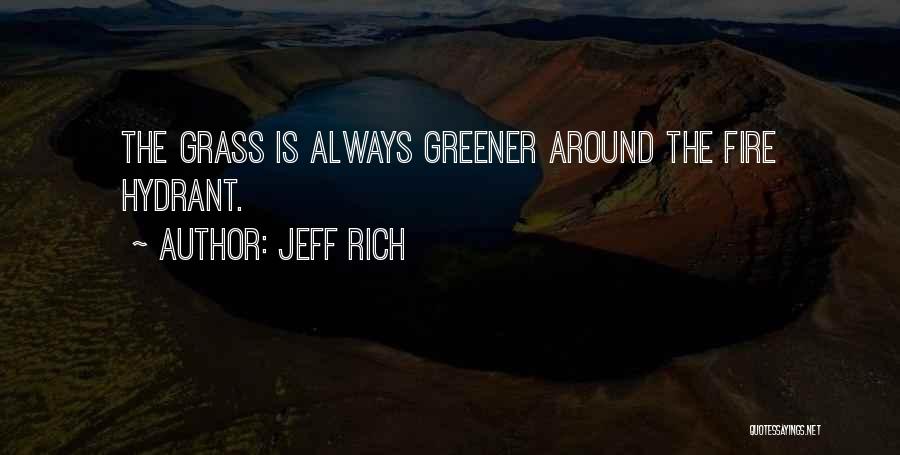 Grass Is Greener Quotes By Jeff Rich