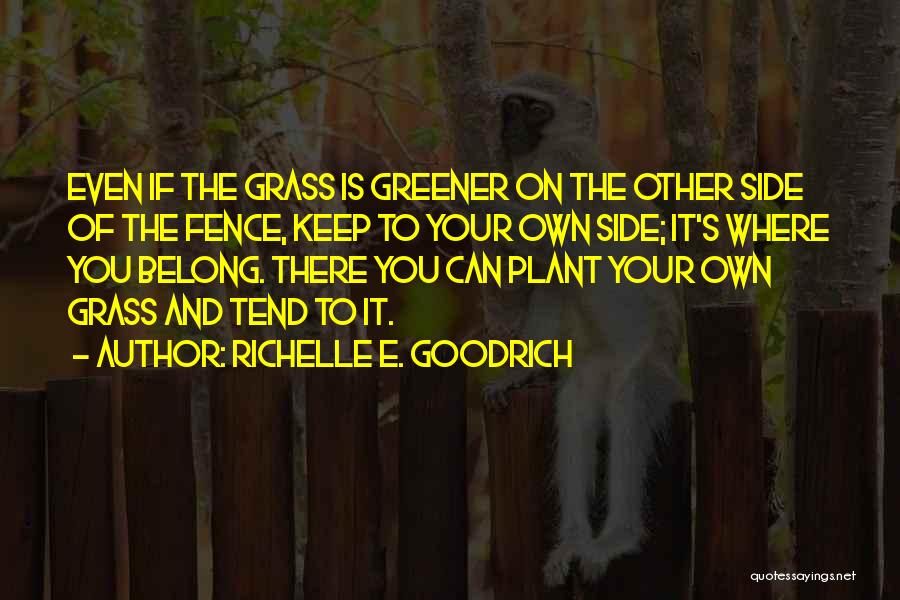 Grass Is Greener Quotes By Richelle E. Goodrich