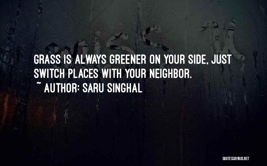 Grass Is Greener Quotes By Saru Singhal