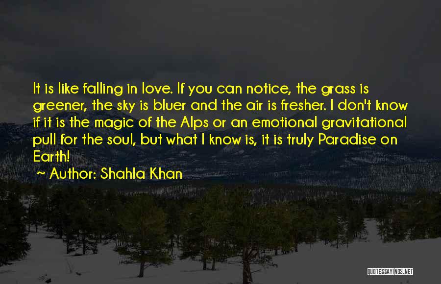 Grass Is Greener Quotes By Shahla Khan