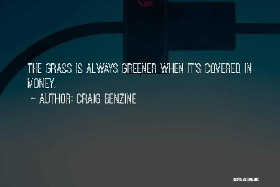 Grass Not Always Greener Quotes By Craig Benzine