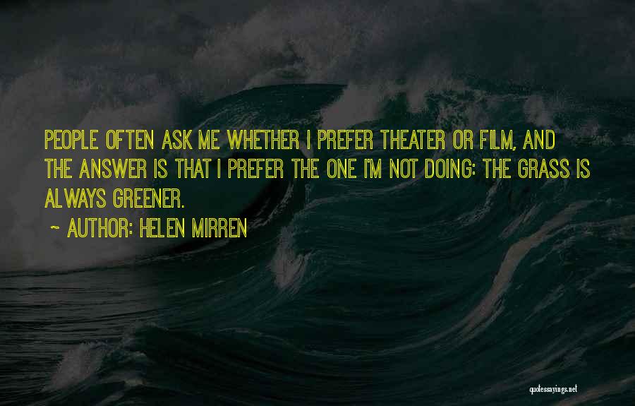 Grass Not Always Greener Quotes By Helen Mirren
