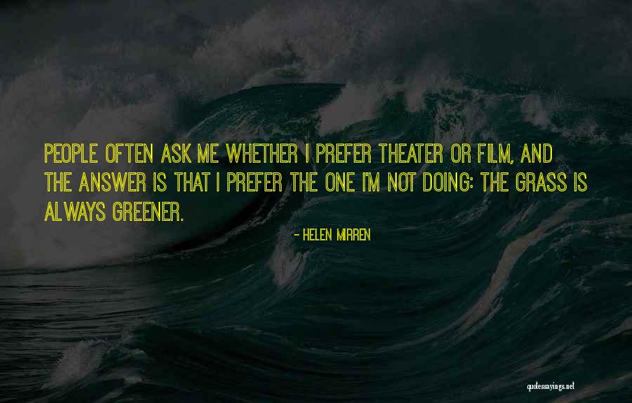 Grass Not Always Greener Quotes By Helen Mirren