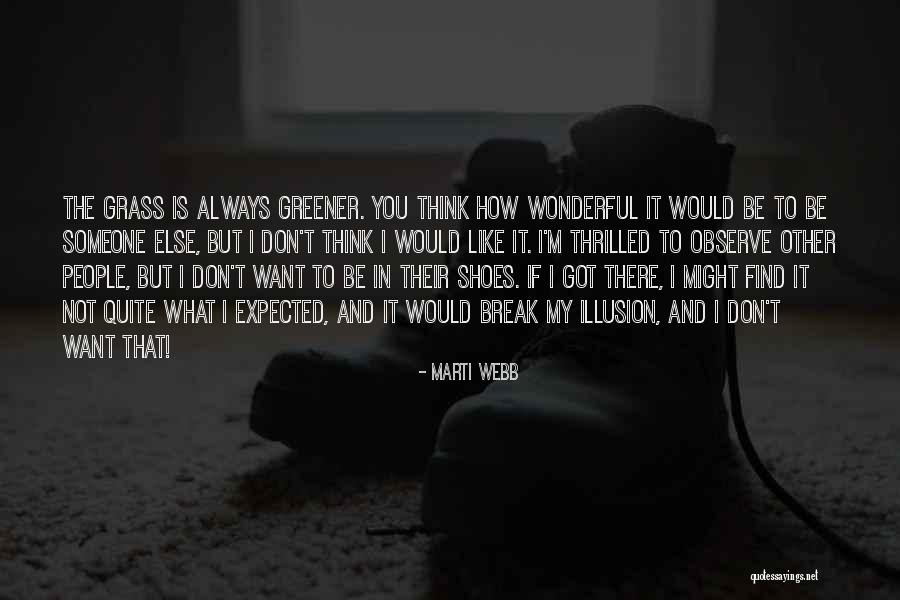 Grass Not Always Greener Quotes By Marti Webb