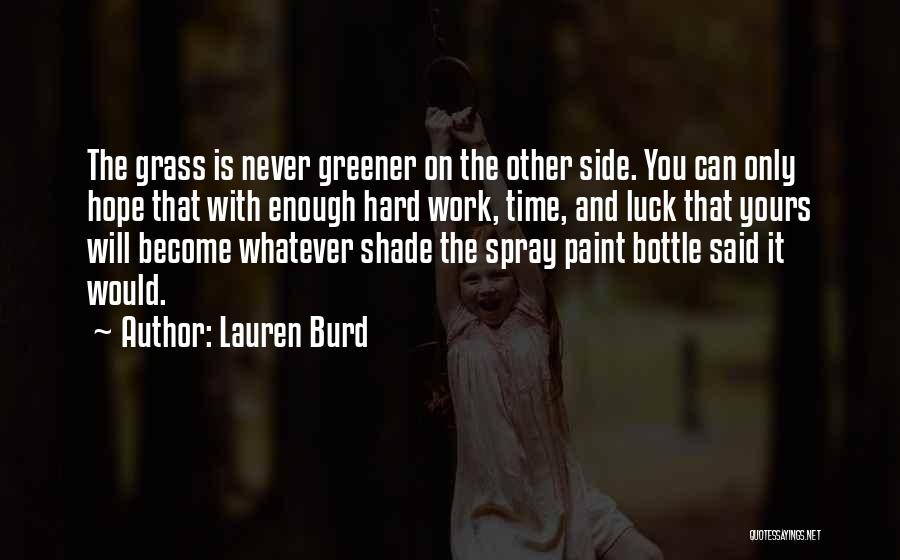 Grass Not Greener On The Other Side Quotes By Lauren Burd