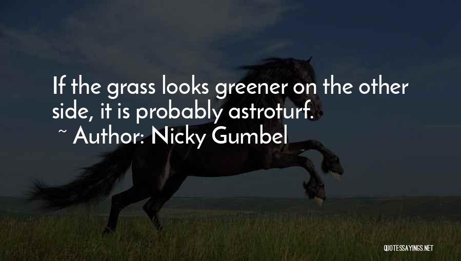 Grass Not Greener On The Other Side Quotes By Nicky Gumbel