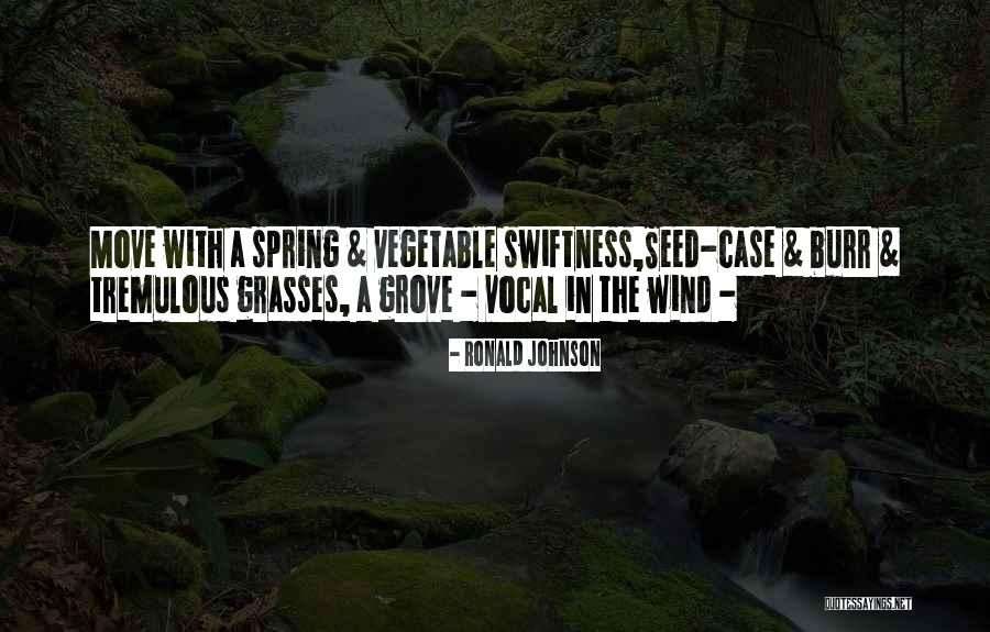 Grasses Quotes By Ronald Johnson Grasses Quotes By Ronald Johnson