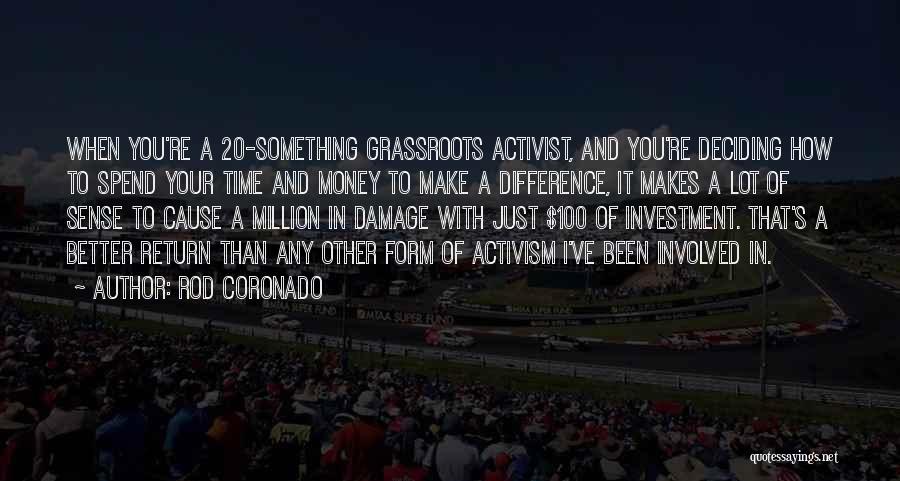 Grassroots Activism Quotes By Rod Coronado