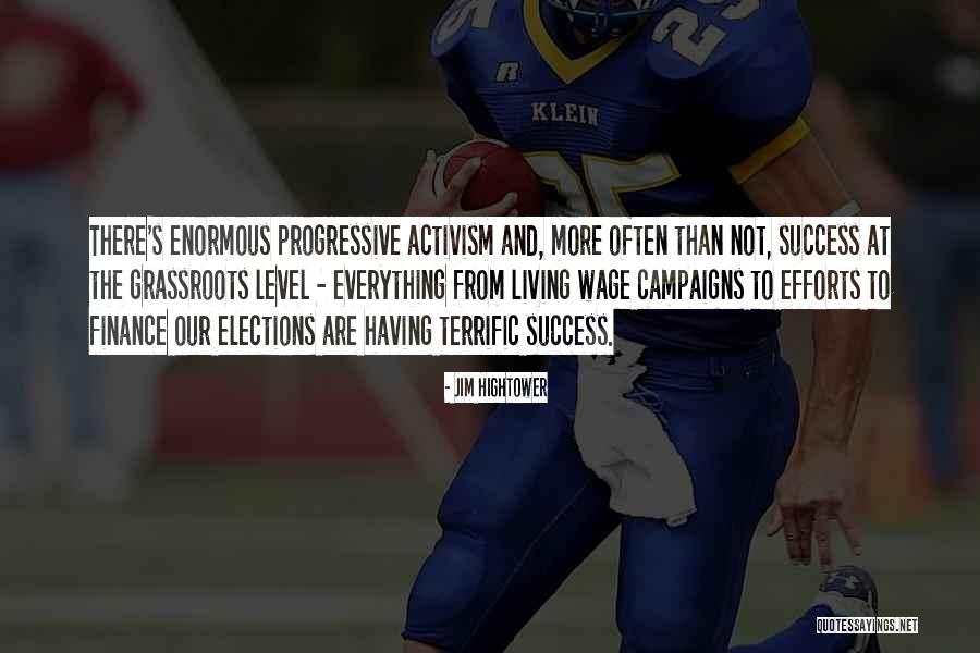 Grassroots Efforts Quotes By Jim Hightower Grassroots Efforts Quotes By Jim Hightower