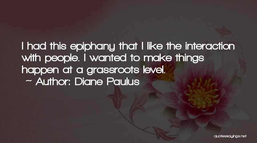 Grassroots Quotes By Diane Paulus