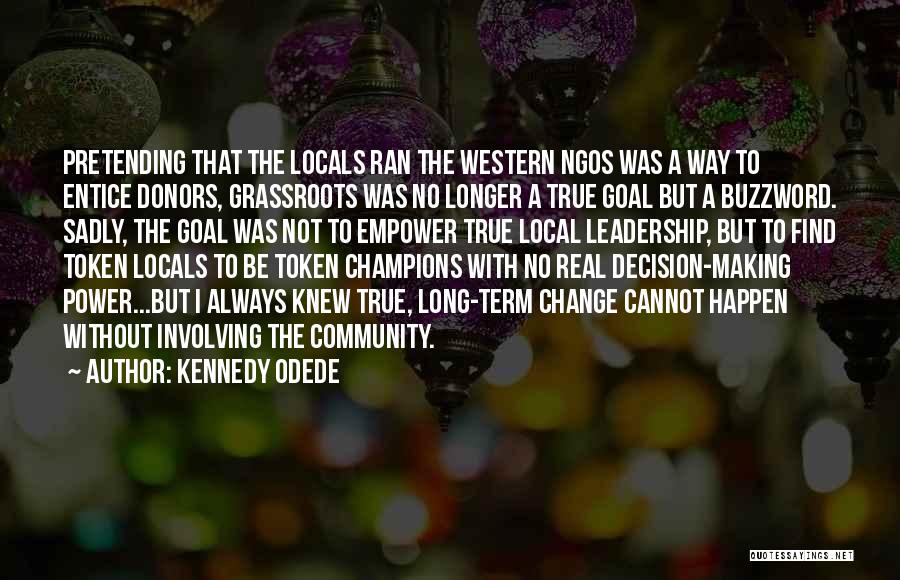 Grassroots Quotes By Kennedy Odede