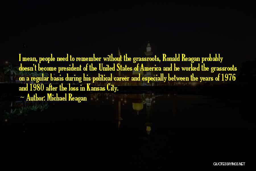 Grassroots Quotes By Michael Reagan