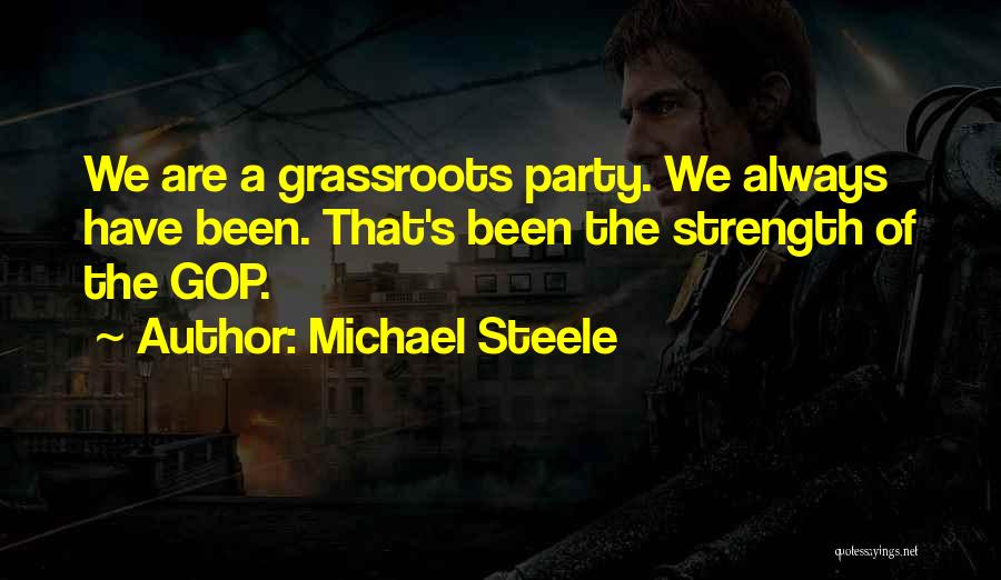 Grassroots Quotes By Michael Steele