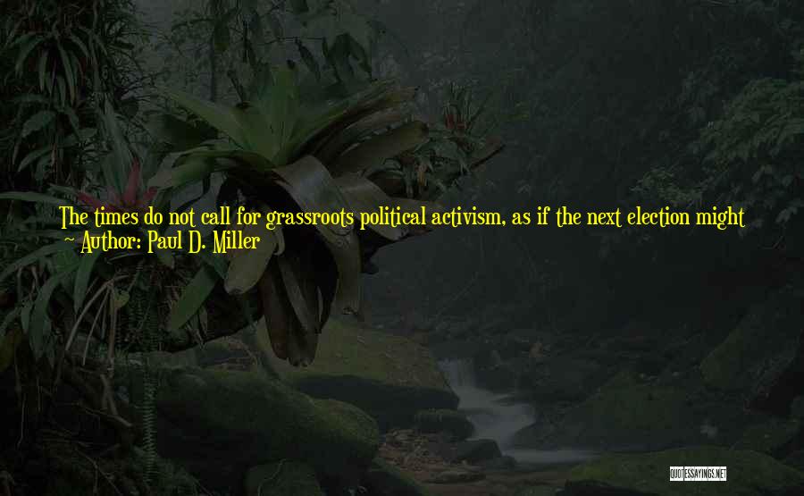 Grassroots Quotes By Paul D. Miller