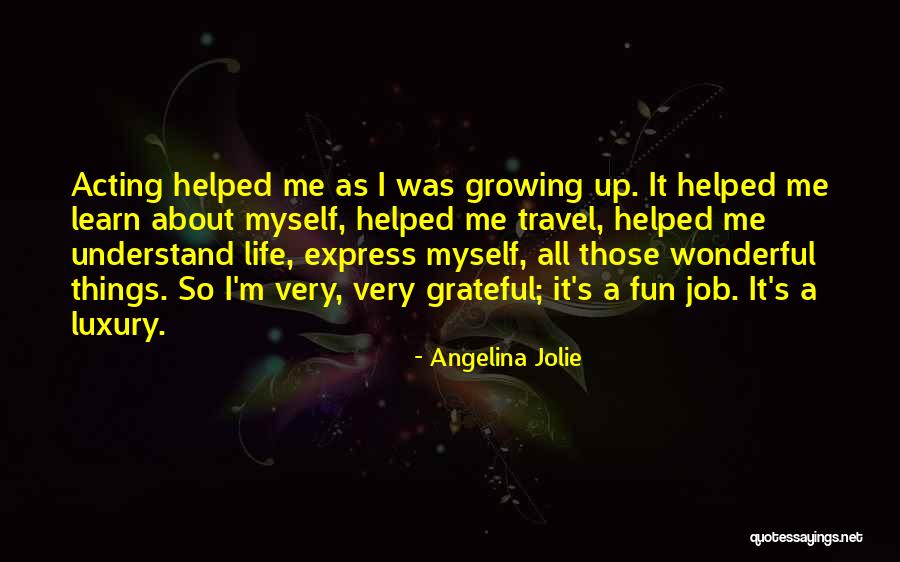 Grateful About Life Quotes By Angelina Jolie Grateful About Life Quotes By Angelina Jolie