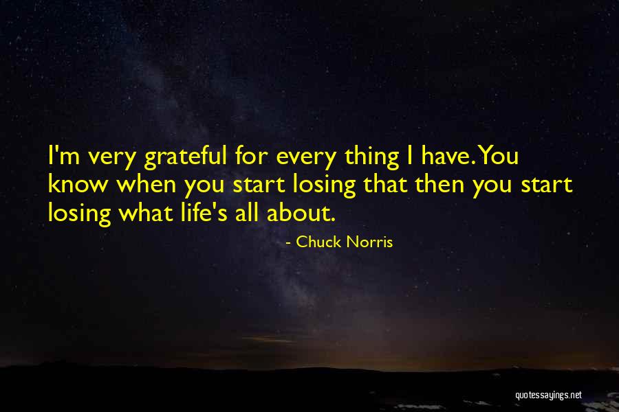 Grateful About Life Quotes By Chuck Norris Grateful About Life Quotes By Chuck Norris