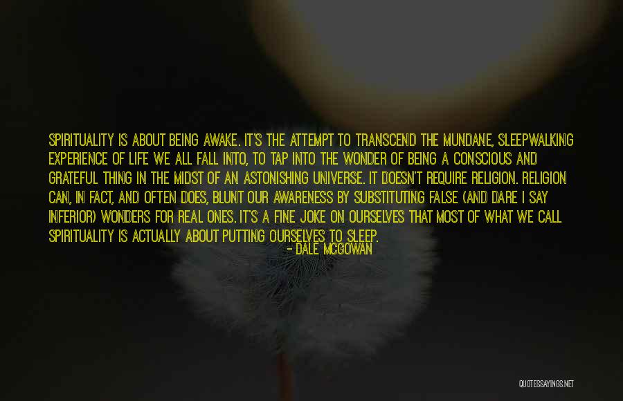 Grateful About Life Quotes By Dale McGowan Grateful About Life Quotes By Dale McGowan