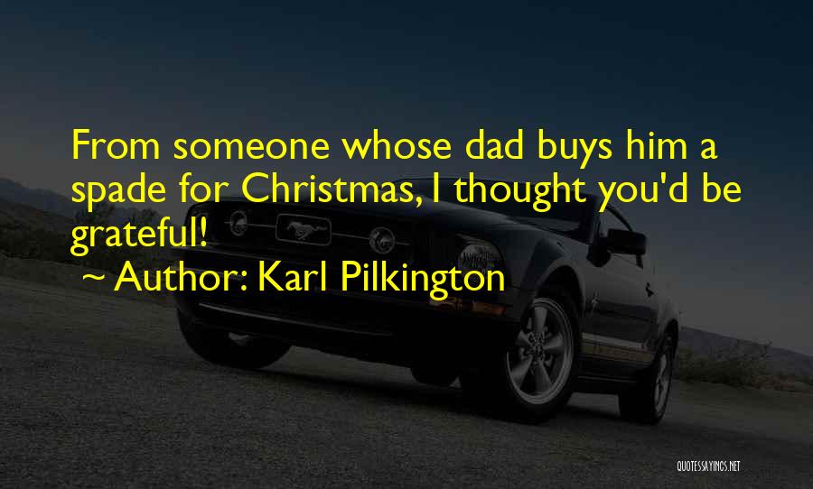 Grateful For My Dad Quotes By Karl Pilkington