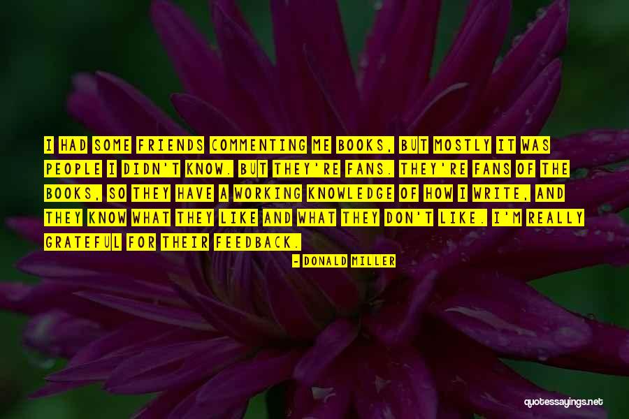 Grateful For My Friends Quotes By Donald Miller Grateful For My Friends Quotes By Donald Miller