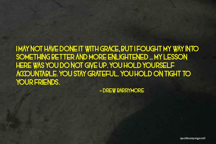 Grateful For My Friends Quotes By Drew Barrymore Grateful For My Friends Quotes By Drew Barrymore