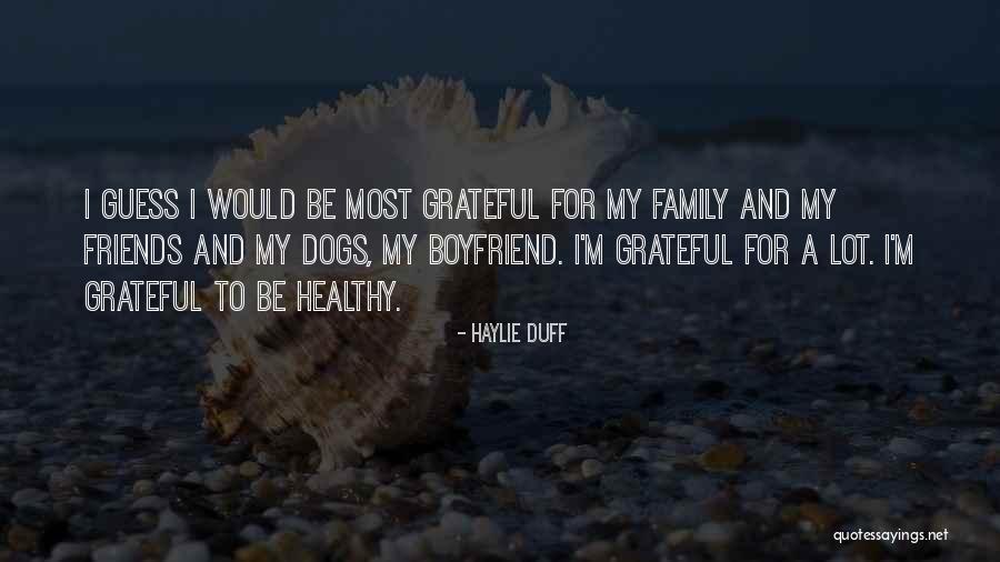 Grateful For My Friends Quotes By Haylie Duff Grateful For My Friends Quotes By Haylie Duff