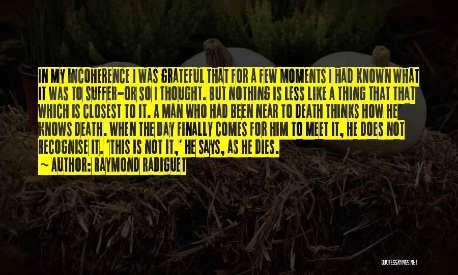 Grateful For My Man Quotes By Raymond Radiguet