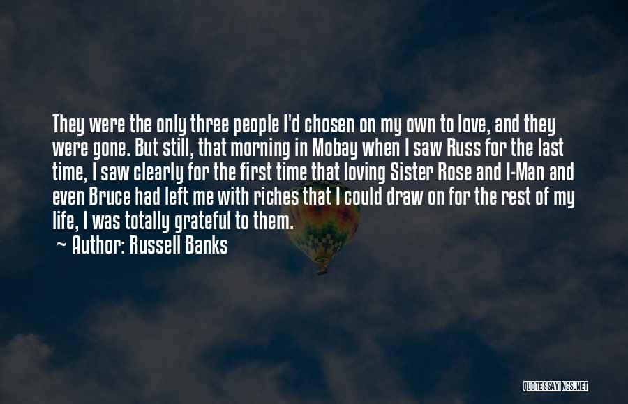 Grateful For My Man Quotes By Russell Banks