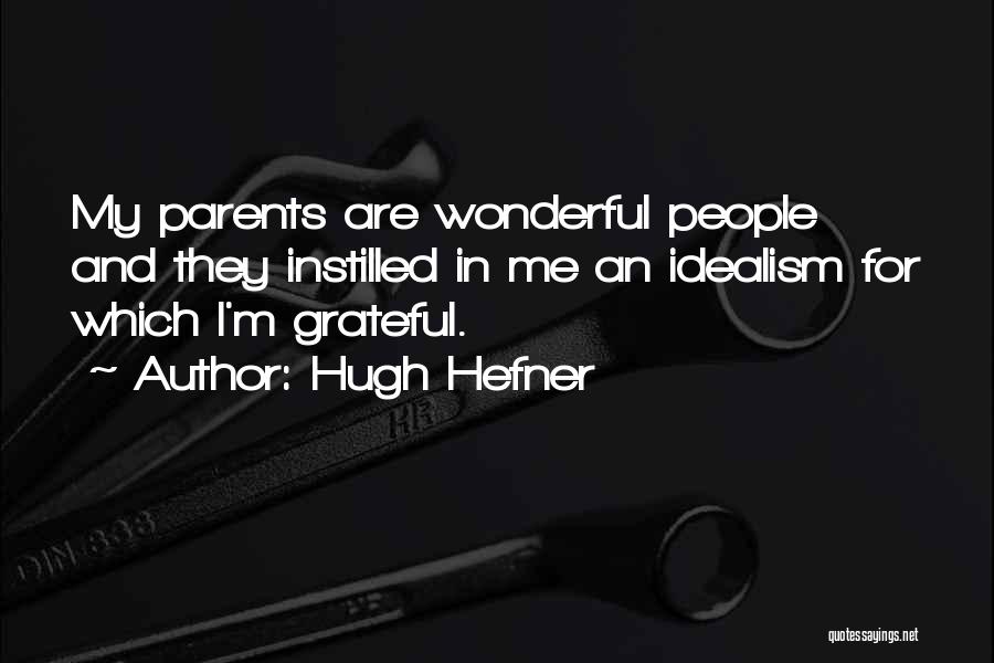 Grateful For My Parents Quotes By Hugh Hefner